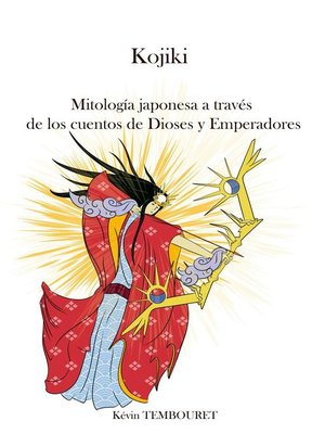cover image of Kojiki--Mitología japonesa, Dioses y Emperadores